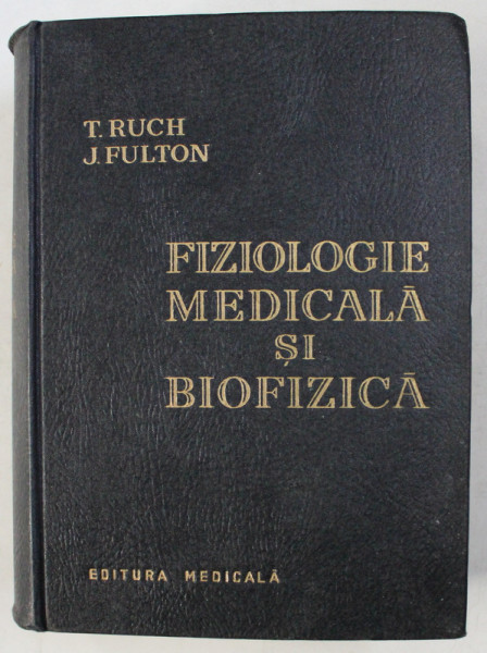 FIZIOLOGIE MEDICALA SI BIOFIZICA de T. RUCH , J. FULTON 1963
