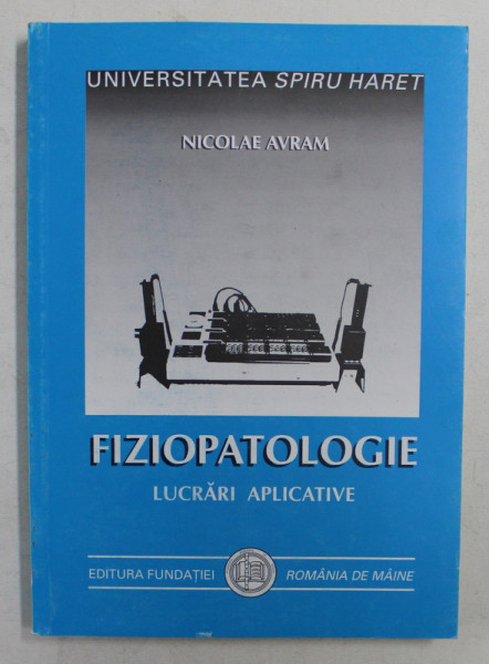 FIZIOPATOLOGIE , LUCRARI APLICATIVE de NICOLAE AVRAM , 2000