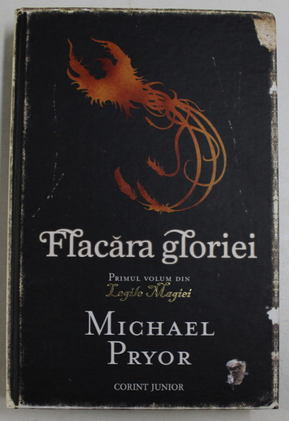 FLACARA GLORIEI , PRIMUL VOLUM DIN LEGILE MAGIEI de MICHAEL PRYOR , 2010