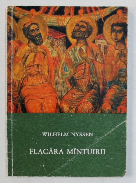 FLACARA MANTUIRII - FRESCELE BISERICII ORTODOXE SFANTUL IOAN BOTEZATORUL - FERENTARI DIN BUCURESTI de WILHELM NYSSEN , 1986