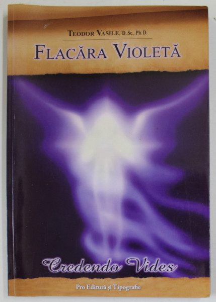FLACARA VIOLETA de TEODOR VASILE , 2007 , DEDICATIE *
