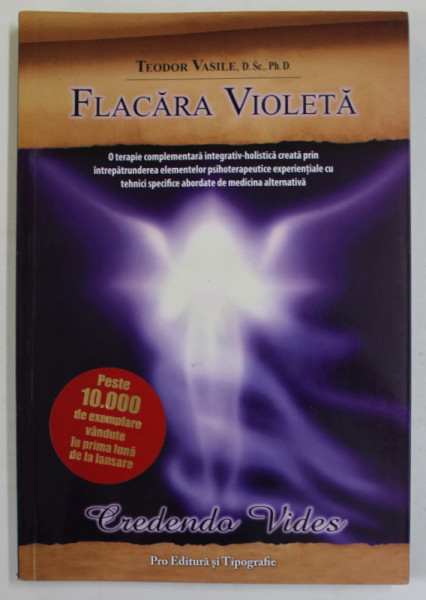 FLACARA VIOLETA de TEODOR VASILE , O TERAPIE COMPLEMENTARA INTEGRATIV - HOLISTICA , 2007