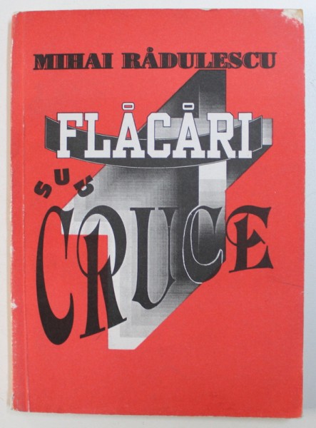 FLACARI SUB CRUCE de MIHAI RADULESCU , 1995