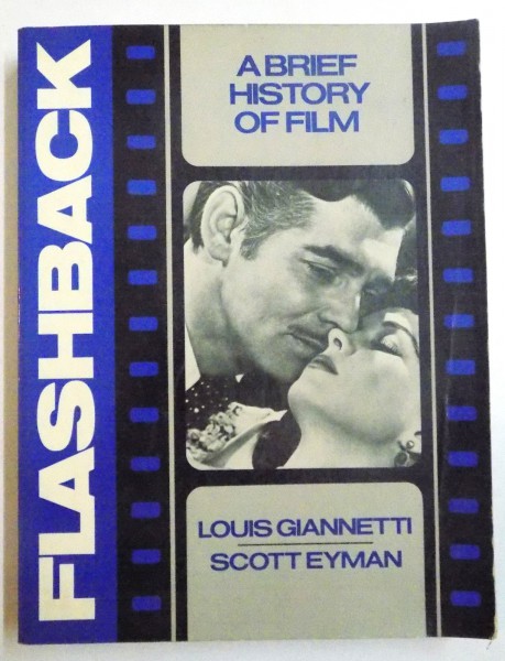 FLASHBACK , A BRIEF HISTORY OF FILM by LOUIS GIANNETTI , SCOTT EYMAN , 1986