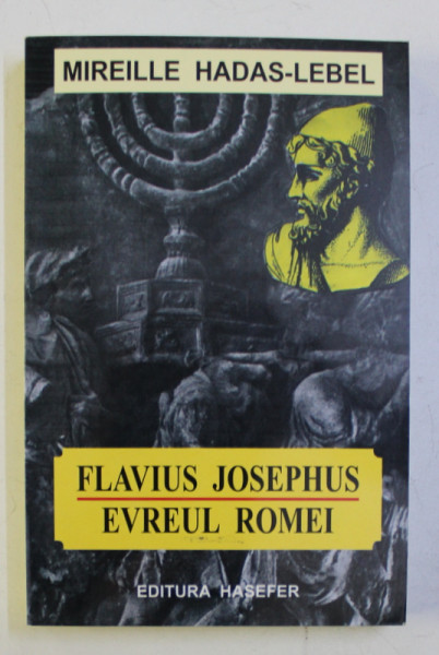 FLAVIUS JOSEPHUS - EVREUL ROMEI de MIREILLE HADAS - LEBEL , 2004, PREZINTA HALOURI DE APA *