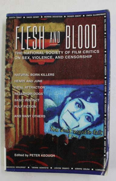 FLESH AND BLOOD - THE NATIONAL SOCIETY OF FILM CRITICS ON SEX , VIOLENCE AND CENSORSHIP , edited by PETER KEOUGH , 1995
