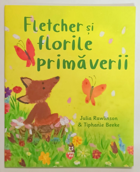 FLETCHER SI FLORILE PRIMAVERII , text si ilustratii de JULIA RAWLINSON si TIPHANIE BEEKE , 2022