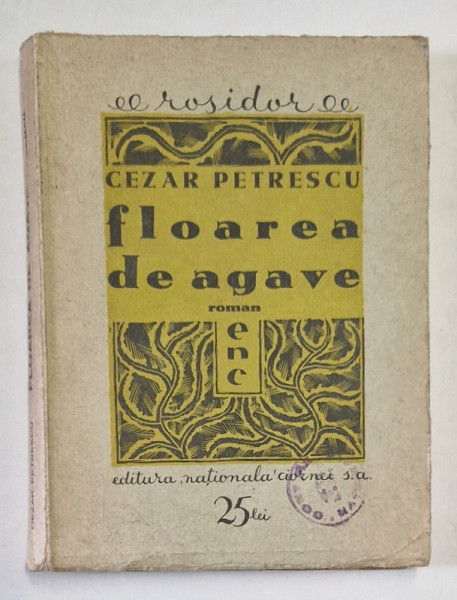 FLOAREA DE AGAVE de CEZAR PETRESCU  ,1933 *PRIMA EDITIE