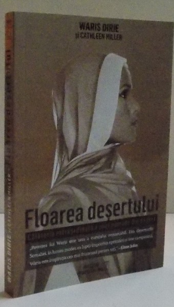 FLOAREA DESERTULUI , CALATORIA EXTRAORDINARA A UNEI NOMADE DIN DESERT de WARIS DIRIE , CATHLEEN MILLER , 2016