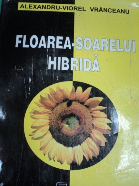 FLOAREA SOARELUI HIBRIDA- ALEXANDRU VIOREL VRANCEANU, BUC. 2000