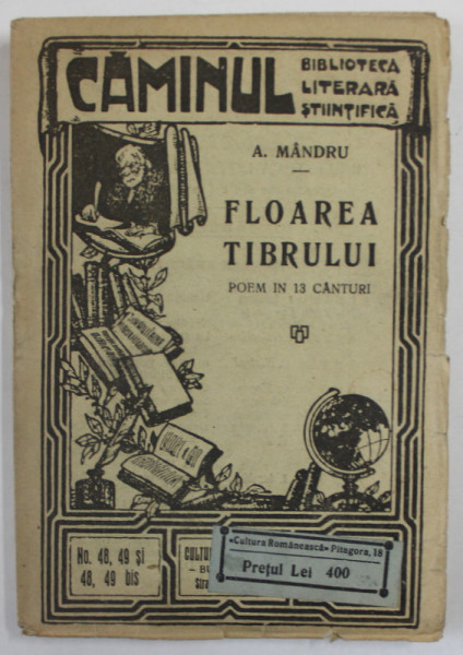 FLOAREA TIBRULUI , POEM IN 13 CANTURI de A. MANDRU , COLECTIA '' CAMINUL '' NR. 48-49, 48-49 BIS , EDITIE INTERBELICA