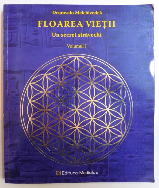 FLOAREA VIETII - UN SECRET STRAVECHI , VOL. I de DRUMVALO  MELCHIZEDEK , 2008