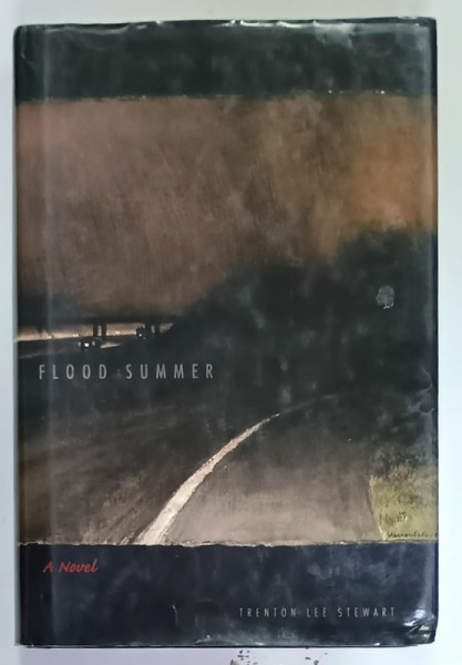 FLOOD SUMMER , A NOVEL by TRENTON LEE STEWART , 2005