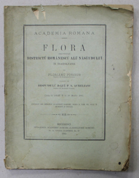 FLORA DIN FOSTULU DISTRICTU ROMANESCU ALU NASEUDULUI IN TRANSILVANIA  de FLORIANU PORCIUS , 1885 , PREZINTA URME DE UZURA  *