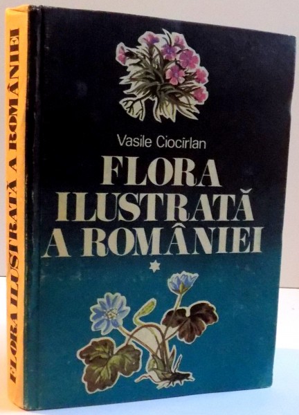 FLORA ILUSTRATA A ROMANIEI de VASILE CIOCIRLAN , 1988