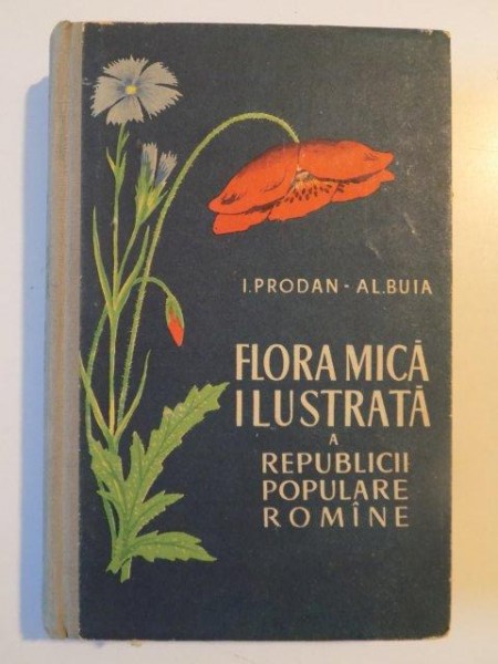 FLORA MICA ILUSTRATA A REPUBLICII POPULARE ROMANIA de I. PRODAN SI AL. BUIA 1961
