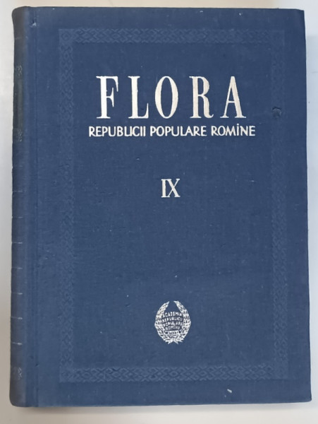FLORA REPUBLICII POPULARE ROMANE , REDACTOR PRINCIPAL : TRAIAN SAVULESCU , VOL IX , 1964
