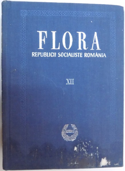 FLORA REPUBLICII SOCIALISTE ROMANE , REDACTOR PRINCIPAL : TRAIAN SAVULESCU , VOL XII , 1972