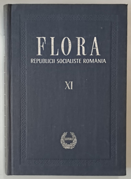 FLORA REPUBLICII SOCIALISTE ROMANE - TRAIAN SAVULESCU , VOL XI , 1966