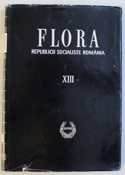 FLORA REPUBLICII SOCIALISTE ROMANIA , VOLUMUL XII , inceputa sub conducerea lui TRAIAN SAVULESCU , 1972