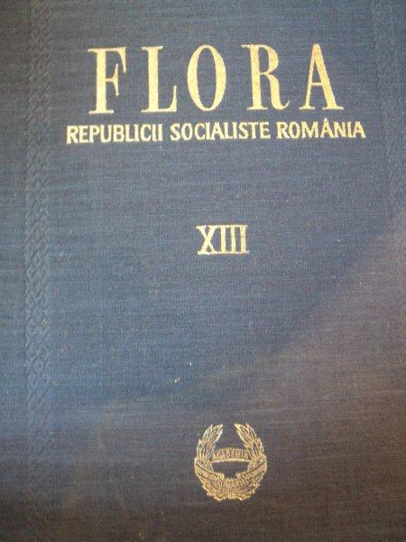 FLORA REPUBLICII SOCIALISTE ROMANIA,VOL.13-TRAIAN SAVULESCU,1976