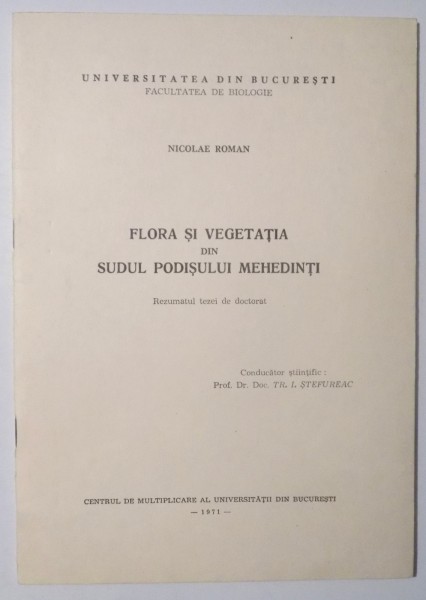 FLORA SI VEGETATIA DIN SUDUL PODISULUI MEHEDINTI - REZUMATUL TEZEI DE DOCTORAT - de NICOLAE ROMAN , 1971