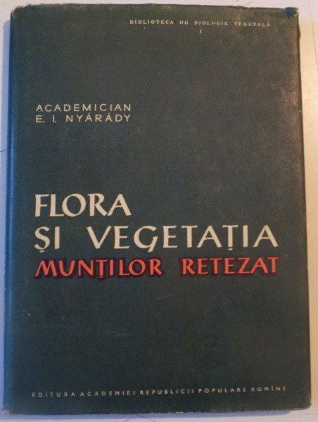 FLORA SI VEGETATIA MUNTILOR RETEZAT de E.I. NYARADY , 1958 , PREZINTA HALOURI DE APA