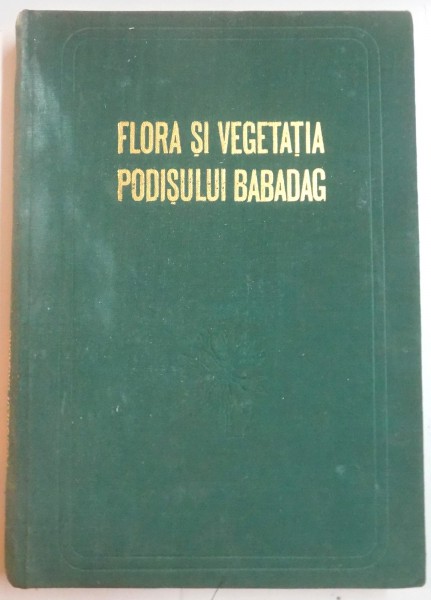 FLORA SI VEGETATIA PODISULUI BABADAG de GH. DIHORU , N. DONITA , 1970