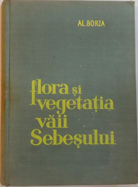 FLORA SI VEGETATIA VAII SEBESULUI de AL. BORZA, 1959
