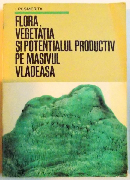 FLORA , VEGETATIA SI POTENTIALUL PRODUCTIV PE MASIVUL VLADEASA , 1970