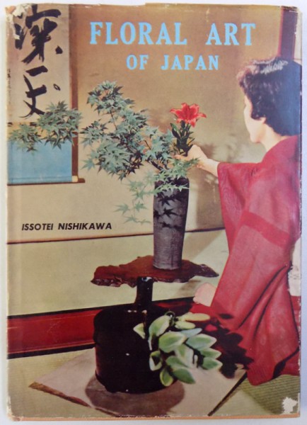 FLORAL ART IN JAPAN by ISSOTEI NISHIKAWA , 1964