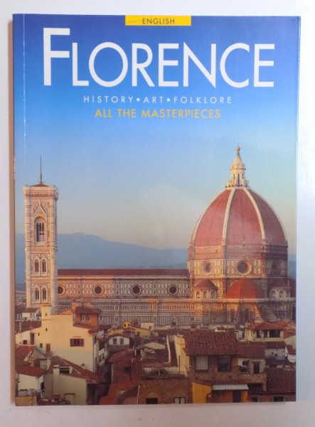 FLORENCE - HISTORY , ART, FOLKLORE , ALL THE MASTERPIECES by RICCARDO NESTI , 2000