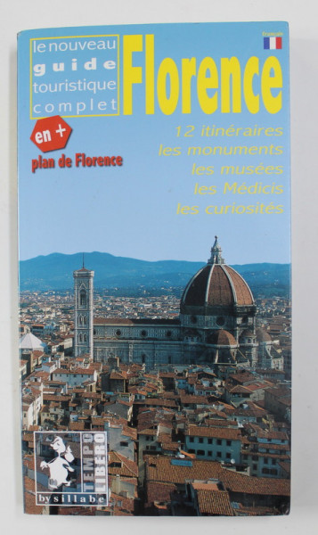 FLORENCE - LE NOUVEAU GUIDE TOURISTIQUE COMPLET , 2007