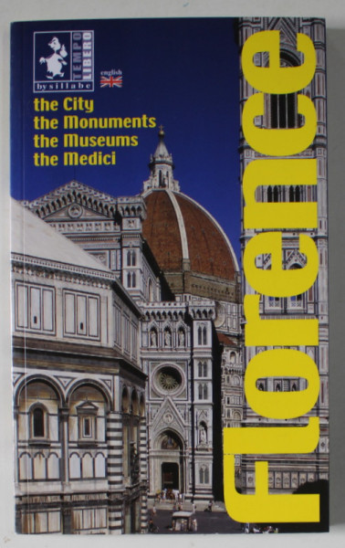 FLORENCE , THE CITY , THE MONUMENTS ...THE MEDICI , GHID IN LIMBA ENGLEZA , 2008