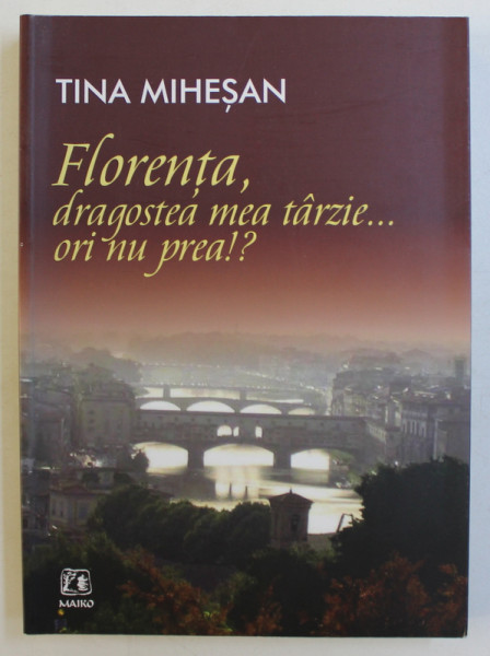 FLORENTA , DRAGOSTEA MEA TARZIE ...ORI NU PREA !? de TINA MIHESAN , 2015