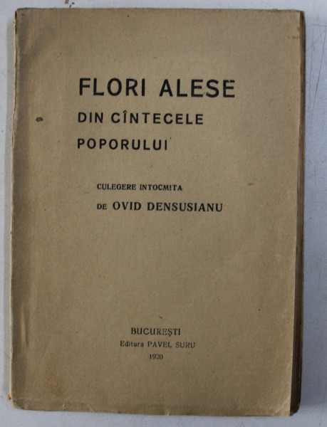 FLORI ALESE DIN CANTECELE POPORULUI culegere intocmita de OVID DENSUSIANU  1920