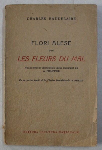 FLORI ALESE DIN LES FLEURS DU MAL de CHARLES BAUDELAIRE, CU UN PORTRET INEDIT AL LUI CHARLES BAUDELAIRE de TH. PALLADY
