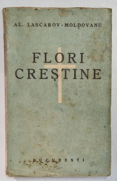 FLORI CRESTINE de AL. LASCAROV  - MOLDOVANU , EDITIE INTERBELICA