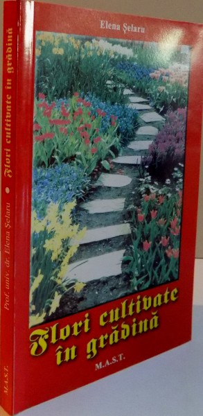 FLORI  CULTIVATE IN GRADINA de ELENA SELARU , 2008