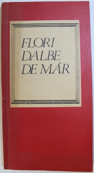 FLORI DALBE DE MAR  - DIN POEZIA OBICEIURILOR DE IARNA , antologie de SABINA ISPAS , 1987