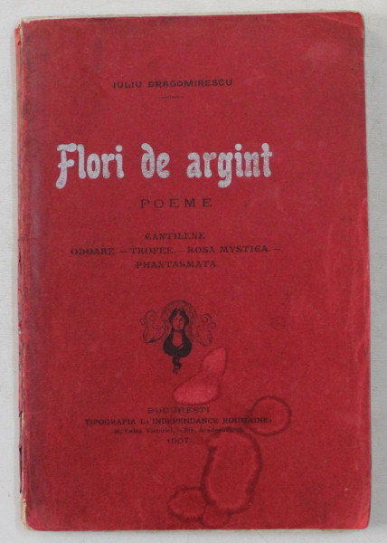 FLORI DE ARGINT  - POEME de IULIU DRAGOMIRESCU , 1907 , PREZINTA  URME DE UZURA *