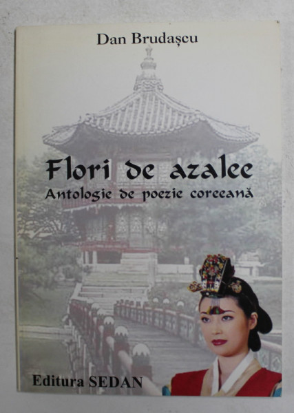 FLORI DE AZALEE - ANTOLOHIE DE POEZIE COREEANA de DAN BRUDASCU , 2000