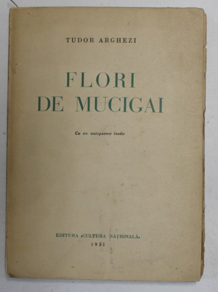 FLORI DE MUCIGAI de TUDOR ARGHEZI cu un autoportret inedit 1931