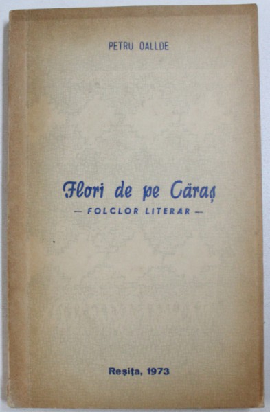 FLORI DE PE CARAS, FOLCLOR LITERAR de PETRU OALLDE , 1973