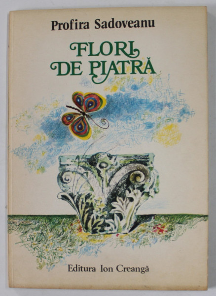 FLORI DE PIATRA de PROFIRA SADOVEANU , ilustratii de D. VERDES , 1980 , DEDICATIE *