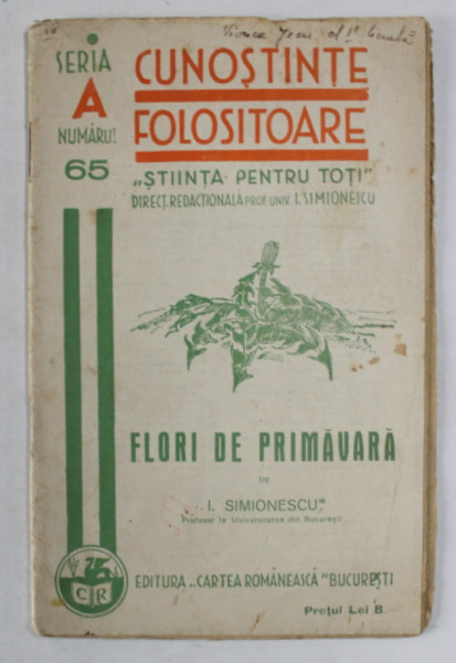 FLORI DE PRIMAVARA de I. SIMIONESCU , COLECTIA ' CUNOSITINE FOLOSITOARE ' , NUMARUL 65 , SERIA A , 1937