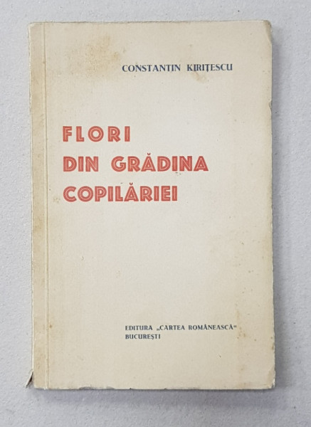 FLORI DIN GRADINA COPILARIEI de CONSTANTIN KIRITESCU , 1933 , DEDICATIE*