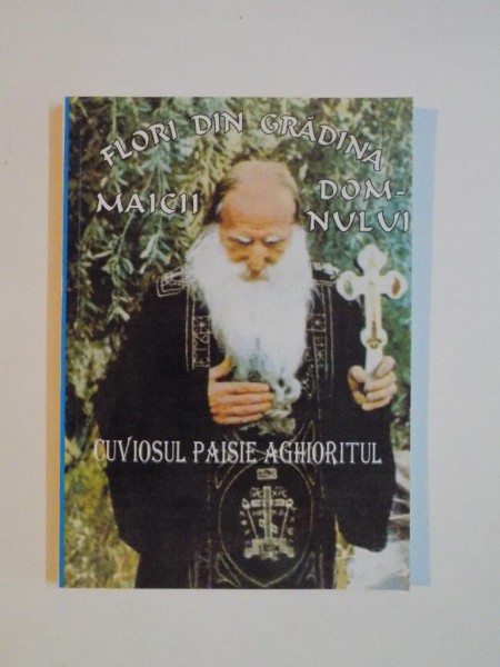 FLORI DIN GRADINA MAICII DOMNULUI de CUVIOSUL PAISIE AGHIORITUL , 2002