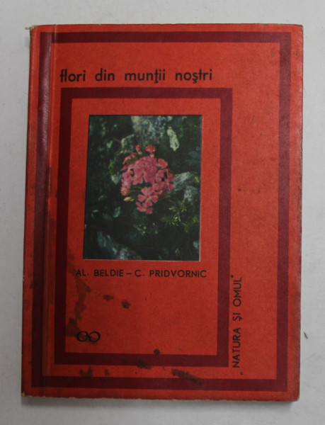 FLORI DIN MUNTII NOSTRI de AL.BELDIE - C.PRIDVORNIC , 1969