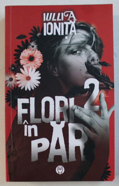 FLORI IN PAR , VOLUMUL II de IULIA IONITA , 2019